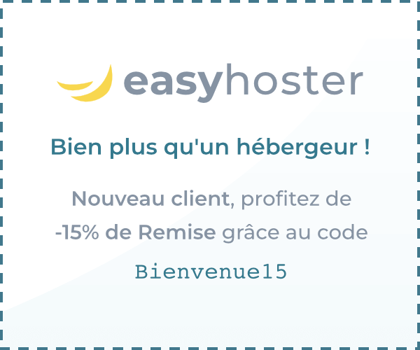 EasyHoster : Bien plus qu'un hébergeur ! Nouveau client, profitez de -15% de Remise grâce au code. Bienvenue15.